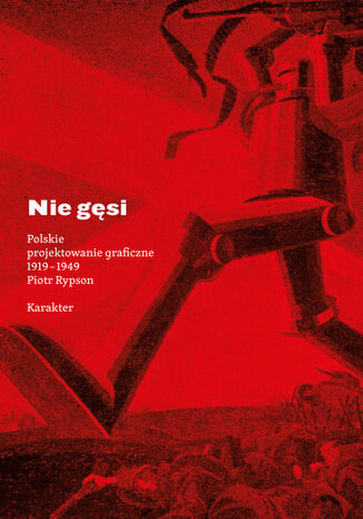 Okładka: Nie gęsi. Polskie projektowanie graficzne 19191949, wyd. 2