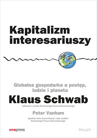 Kapitalizm interesariuszy. Globalna gospodarka a postp, ludzie i planeta Klaus Schwab, Peter Vanham - okadka ebooka