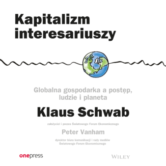 Kapitalizm interesariuszy. Globalna gospodarka a postęp, ludzie i planeta Klaus Schwab, Peter Vanham - okładka audiobooka MP3