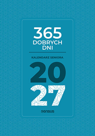 Okładka: 365 dobrych dni. Kalendarz seniora 2027
