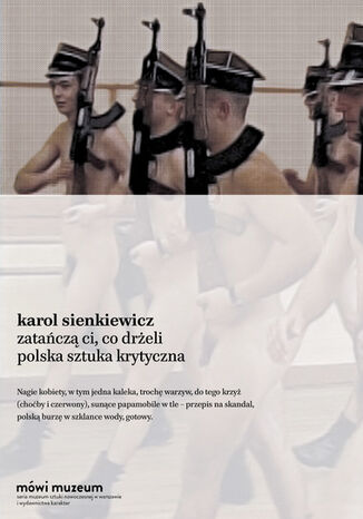 Okładka: Zatańczą ci, co drżeli. Polska sztuka krytyczna