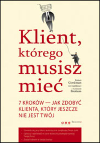 Okładka: Klient, którego musisz mieć. 7 kroków do zdobycia klienta, jakiego jeszcze nie posiadasz