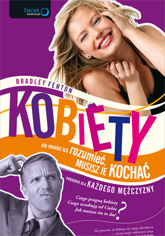 Okładka: Kobiety - nie musisz ich rozumieć, musisz je kochać. Poradnik dla każdego mężczyzny