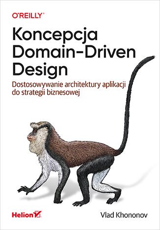 Koncepcja Domain-Driven Design. Dostosowywanie architektury aplikacji do strategii biznesowej Vlad Khononov - okładka ebooka