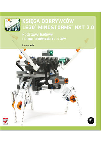 Okładka:Księga odkrywców LEGO Mindstorms NXT 2.0. Podstawy budowy i programowania robotów 