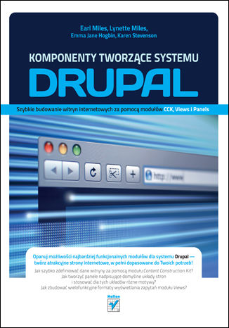 Okładka: Komponenty tworzące systemu Drupal. Szybkie budowanie witryn internetowych za pomocą modułów CCK, Views i Panels