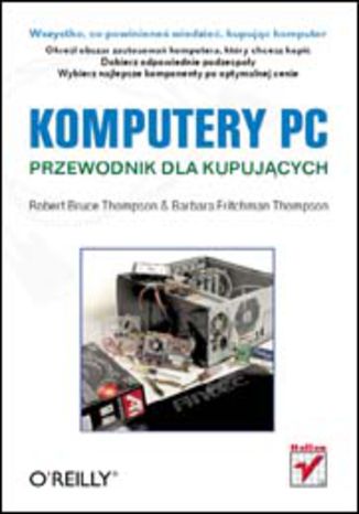 Komputery PC. Przewodnik dla kupujących Robert Bruce Thompson, Barbara Fritchman Thompson - okładka książki