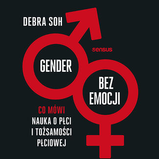 Okładka: Gender bez emocji. Co mówi nauka o płci i tożsamości płciowej
