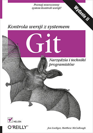 Kontrola wersji z systemem Git. Narzędzia i techniki programistów. Wydanie II Jon Loeliger, Matthew McCullough - okładka książki