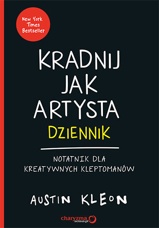 Okładka książki Kradnij jak artysta: Dziennik. Notatnik dla kreatywnych kleptomanów