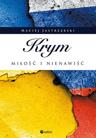 Krym: miłość i nienawiść Maciej Jastrzębski - okładka książki
