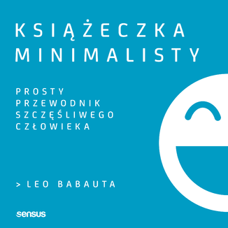 Książeczka minimalisty. Prosty przewodnik szczęśliwego człowieka Leo Babauta - okładka audiobooka MP3