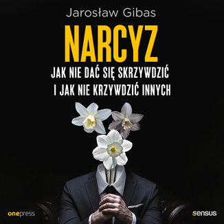 Narcyz. Jak nie dać się skrzywdzić i jak nie krzywdzić innych Jarosław Gibas - okładka audiobooka MP3