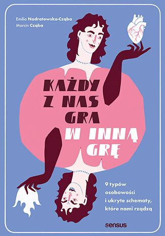 Ka�dy z nas gra w inn� gr�. 9 typ�w osobowo�ci i ukryte schematy, kt�re nami rz�dz� Emilia Nadratowska-Cz�ba, Marcin Cz�ba - ok�adka audiobooka MP3