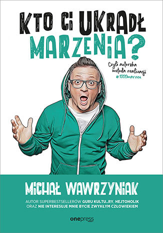 Kto Ci ukradł marzenia? Czyli autorska metoda realizacji #1000marzeń Michał Wawrzyniak - okładka audiobooks CD