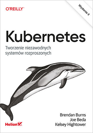 Ebook Kubernetes. Tworzenie niezawodnych systemów rozproszonych. Wydanie II