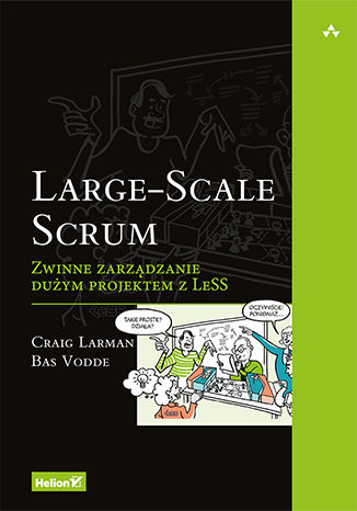 Large-Scale Scrum. Zwinne zarządzanie dużym projektem z LeSS Craig Larman, Bas Vodde - okładka książki