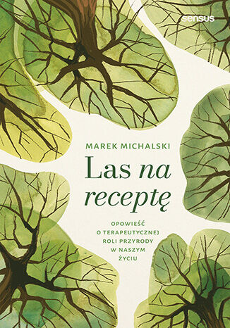 Las na recept�. Opowie�� o terapeutycznej roli przyrody w naszym �yciu Marek Michalski - ok�adka audiobooka MP3