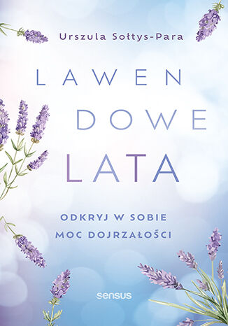 Lawendowe lata.�Odkryj w sobie moc dojrza�o�ci Urszula So�tys-Para - ok�adka audiobooka MP3
