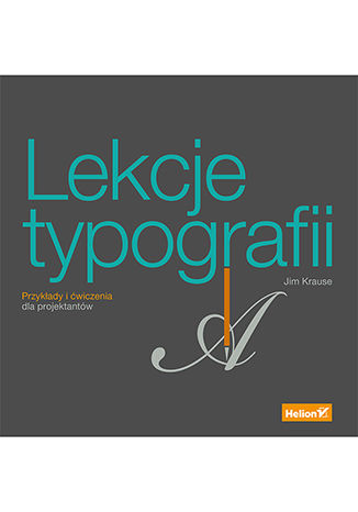 Lekcje typografii. Przykłady i ćwiczenia dla projektantów Jim Krause - okładka książki