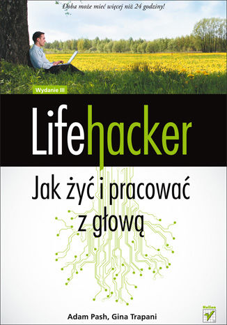 Okładka:Lifehacker. Jak żyć i pracować z głową. Wydanie III 