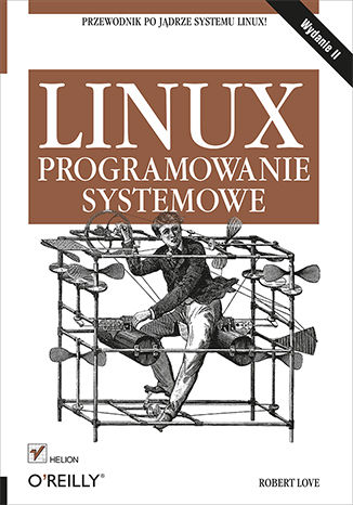 Linux. Programowanie systemowe. Wydanie II Robert Love - okładka książki