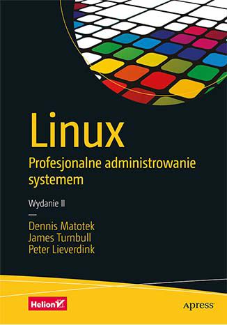 Linux. Profesjonalne administrowanie systemem. Wydanie II Dennis Matotek, James Turnbull, Peter Lieverdink - okładka audiobooka MP3