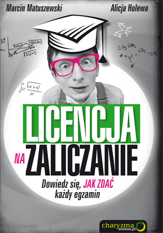 Okładka: Licencja na zaliczanie. Dowiedz się, jak zdać każdy egzamin