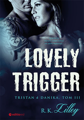 Lovely Trigger. Tristan i Danika. Tom III R. K. Lilley - okładka książki
