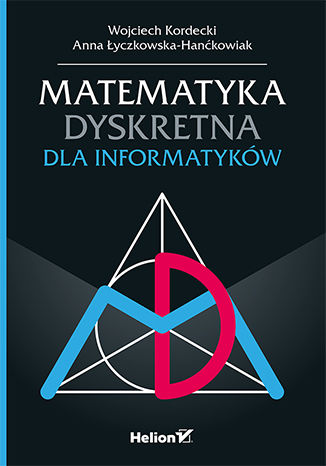 Matematyka dyskretna dla informatyków Wojciech Kordecki, Anna Łyczkowska-Hanćkowiak - okładka książki