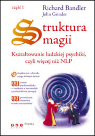 Okładka: Struktura magii. Kształtowanie ludzkiej psychiki, czyli więcej niż NLP. Część 1