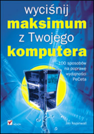 Okładka: Wyciśnij maksimum z Twojego komputera