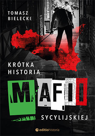 Krótka historia mafii sycylijskiej Tomasz Bielecki - okładka książki