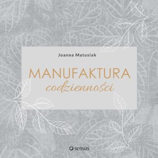 Manufaktura codzienności Joanna Matusiak - okładka audiobooka MP3