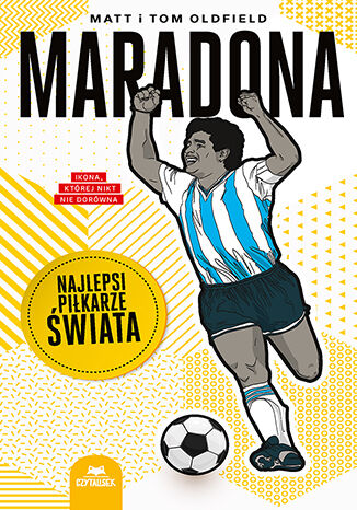 Maradona. Najlepsi pikarze wiata Matt Oldfield, Tom Oldfield - okadka ksiki