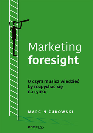 Marketing foresight. O czym musisz wiedzieć by rozpychać się na rynku Marcin Żukowski - okładka audiobooka MP3