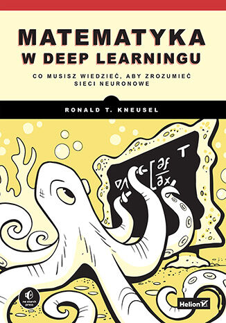Matematyka w deep learningu. Co musisz wiedzieć, aby zrozumieć sieci neuronowe
 