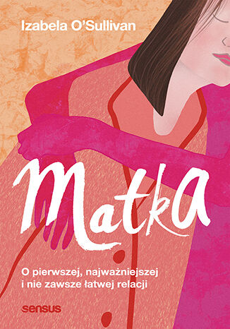 Matka. O pierwszej, najwaniejszej i nie zawsze atwej relacji Izabela O'Sullivan - okadka audiobooka MP3