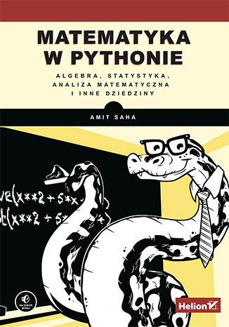 Matematyka w Pythonie. Algebra, statystyka, analiza matematyczna i inne dziedziny Amit Saha - okładka audiobooks CD