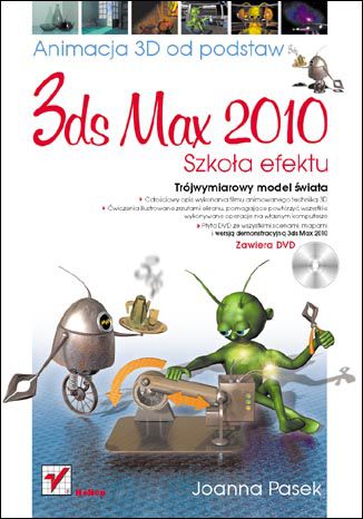 3ds max 2010. Animacja 3D od podstaw. Szkoła efektu