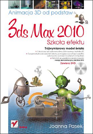Okładka książki 3ds max 2010. Animacja 3D od podstaw. Szkoła efektu