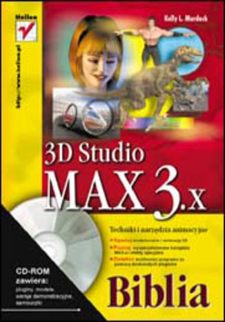 3D Studio MAX 3.x. Techniki i narzędzia animacyjne. Biblia Kelly L. Murdock - okładka książki