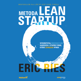 Metoda Lean Startup. Wykorzystaj innowacyjne narzędzia i stwórz firmę, która zdobędzie rynek Eric Ries - okładka audiobooka MP3