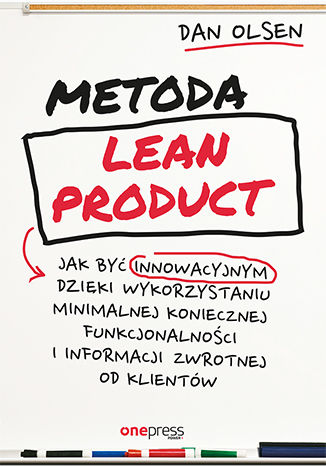 Okładka książki Metoda Lean Product. Jak być innowacyjnym dzięki wykorzystaniu minimalnej koniecznej funkcjonalności i informacji zwrotnej od klientów