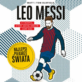 Leo Messi. Najlepsi piłkarze świata Matt & Tom Oldfield - okładka audiobooka MP3