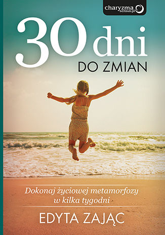 Okładka książki/ebooka 30 Dni do Zmian. Dokonaj życiowej metamorfozy w kilka tygodni