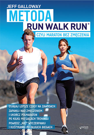 Metoda Run Walk Run, czyli maraton bez zmęczenia Jeff Galloway - okładka książki