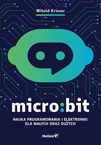 Micro:bit. Nauka programowania i elektroniki dla małych oraz dużych Witold Krieser - okładka audiobooka MP3