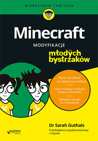 Minecraft. Modyfikacje dla młodych bystrzaków Sarah Guthals, Stephen Foster, Lindsey Handley - okładka książki