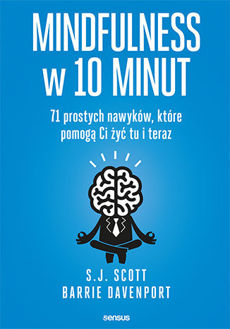 Okładka książki Mindfulness w 10 minut.  71 prostych nawyków, które pomogą Ci żyć tu i teraz